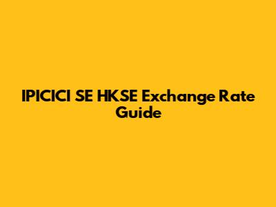 IPICICI SE HKSE Exchange Rate Guide