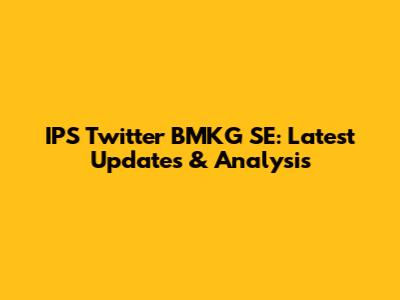 IPS Twitter BMKG SE: Latest Updates & Analysis