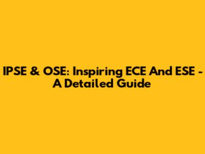 IPSE & OSE: Inspiring ECE And ESE - A Detailed Guide