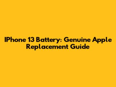 IPhone 13 Battery: Genuine Apple Replacement Guide