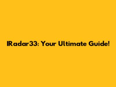 IRadar33: Your Ultimate Guide!