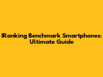 IRanking Benchmark Smartphones: Ultimate Guide