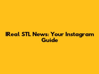 IReal STL News: Your Instagram Guide