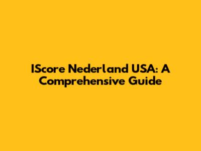 IScore Nederland USA: A Comprehensive Guide