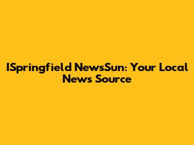 ISpringfield NewsSun: Your Local News Source