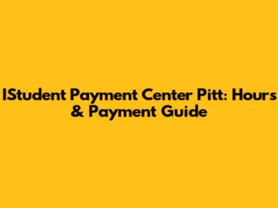 IStudent Payment Center Pitt: Hours & Payment Guide