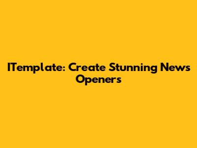 ITemplate: Create Stunning News Openers