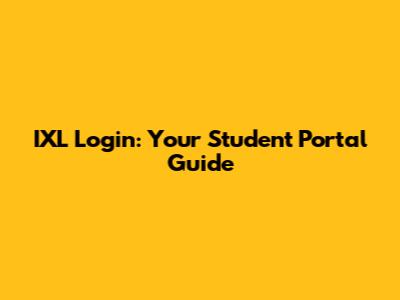 IXL Login: Your Student Portal Guide