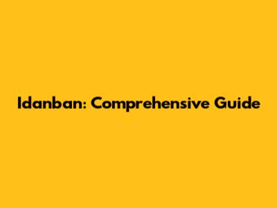 Idanban: Comprehensive Guide