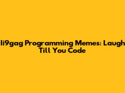 Ii9gag Programming Memes: Laugh Till You Code