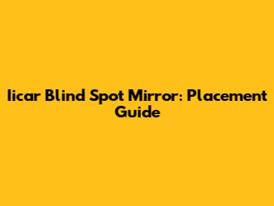 Iicar Blind Spot Mirror: Placement Guide