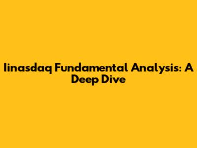 Iinasdaq Fundamental Analysis: A Deep Dive
