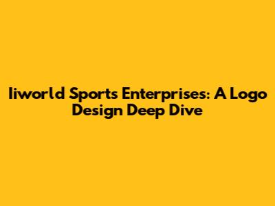 Iiworld Sports Enterprises: A Logo Design Deep Dive
