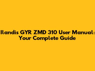 Ilandis GYR ZMD 310 User Manual: Your Complete Guide