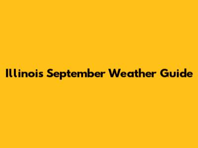 Illinois September Weather Guide