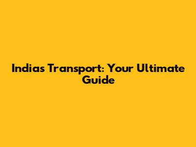 India's Transport: Your Ultimate Guide