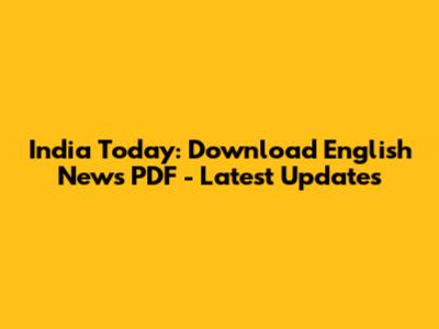 India Today: Download English News PDF - Latest Updates