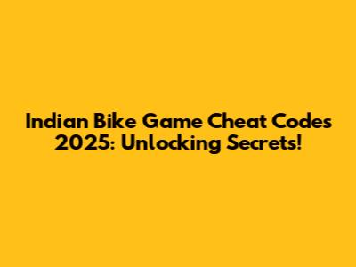 Indian Bike Game Cheat Codes 2025: Unlocking Secrets!
