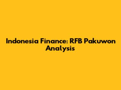 Indonesia Finance: RFB Pakuwon Analysis