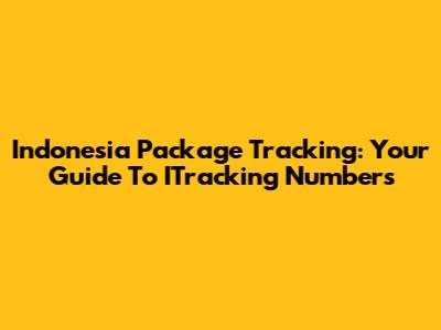 Indonesia Package Tracking: Your Guide To ITracking Numbers