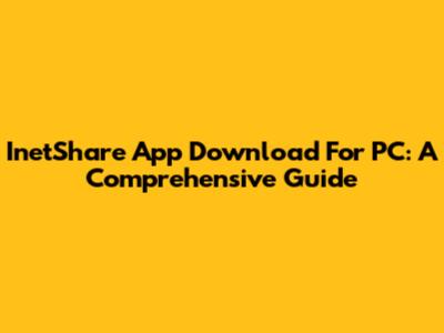 InetShare App Download For PC: A Comprehensive Guide