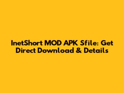 InetShort MOD APK Sfile: Get Direct Download & Details