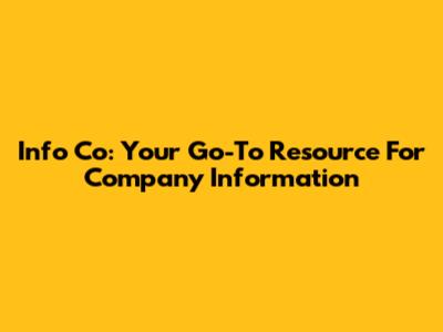 Info Co: Your Go-To Resource For Company Information
