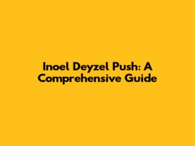Inoel Deyzel Push: A Comprehensive Guide
