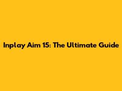 Inplay Aim 15: The Ultimate Guide