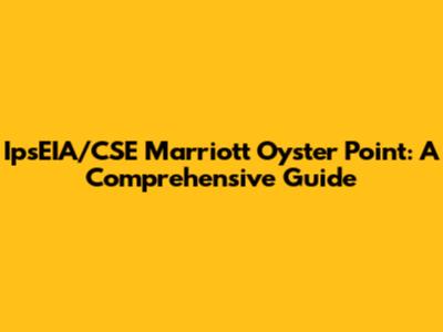 IpsEIA/CSE Marriott Oyster Point: A Comprehensive Guide