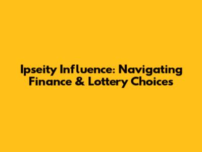 Ipseity Influence: Navigating Finance & Lottery Choices