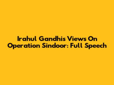 Irahul Gandhi's Views On Operation Sindoor: Full Speech