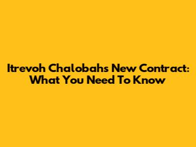 Itrevoh Chalobah's New Contract: What You Need To Know