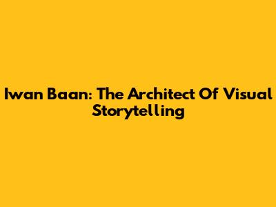 Iwan Baan: The Architect Of Visual Storytelling