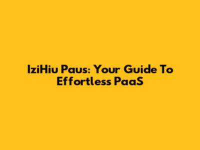 IziHiu Paus: Your Guide To Effortless PaaS