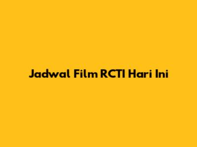 Jadwal Film RCTI Hari Ini