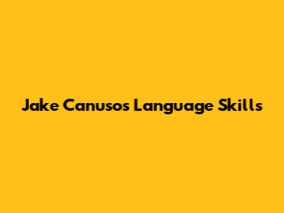 Jake Canuso's Language Skills