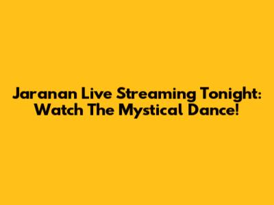 Jaranan Live Streaming Tonight: Watch The Mystical Dance!