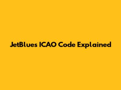 JetBlue's ICAO Code Explained