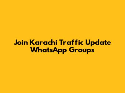 Join Karachi Traffic Update WhatsApp Groups