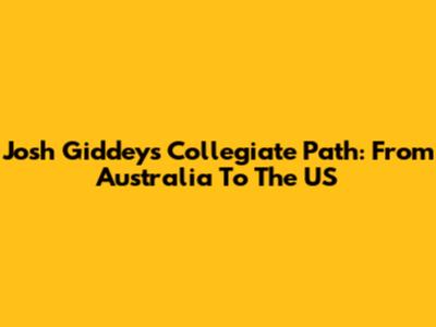 Josh Giddey's Collegiate Path: From Australia To The US