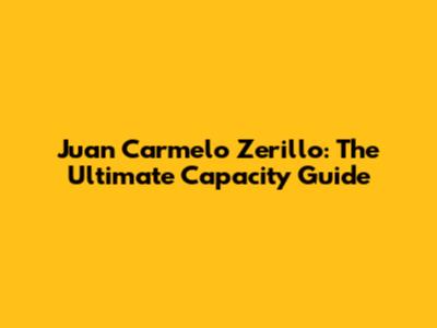 Juan Carmelo Zerillo: The Ultimate Capacity Guide