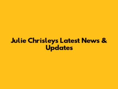 Julie Chrisley's Latest News & Updates
