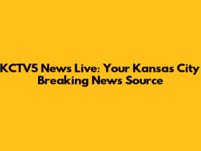KCTV5 News Live: Your Kansas City Breaking News Source