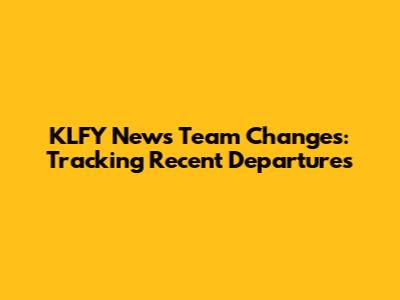 KLFY News Team Changes: Tracking Recent Departures