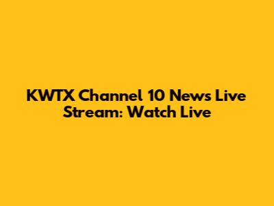 KWTX Channel 10 News Live Stream: Watch Live