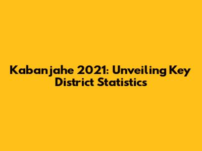 Kabanjahe 2021: Unveiling Key District Statistics