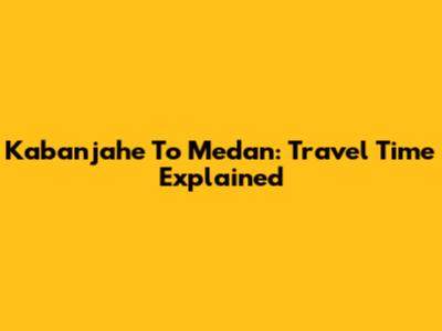 Kabanjahe To Medan: Travel Time Explained