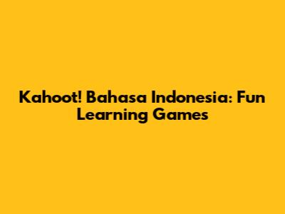 Kahoot! Bahasa Indonesia: Fun Learning Games