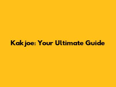 Kakjoe: Your Ultimate Guide